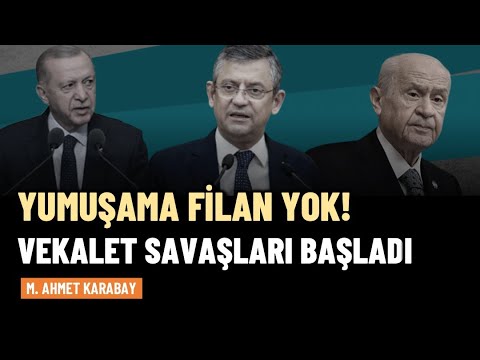 ‘Yumuşamadan’ vekalet savaşları başladı! | M. Ahmet Karabay