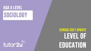 Education Levels | Census 2021 | AQA A-Level Sociology Update