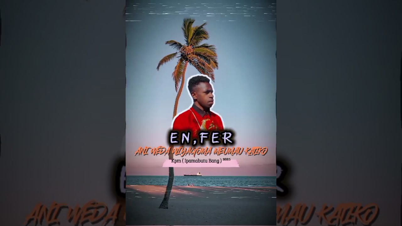 ANI WEDA WIYAGO MA MEUMAU KATIKO//YAME IPAMABUTU//2025//EN FER//