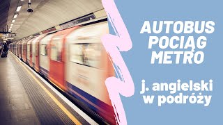 Angielski w podróży - autobus, pociąg i metro | Podstawowe zwroty i słownictwo dla początkujących