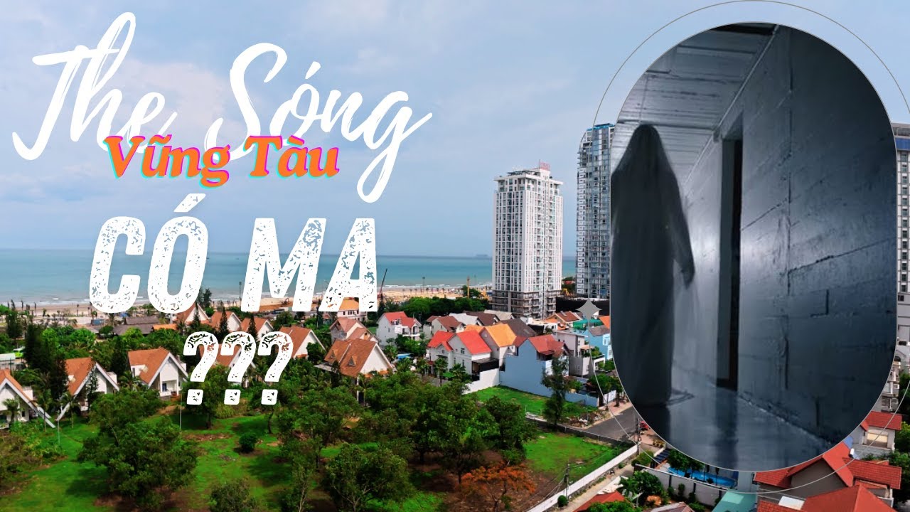 Thực Hư Căn Hộ The Sóng Vũng Tàu Có Ma Như Lời Đồn ??