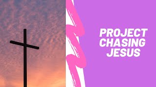 Project Chasing Jesus Part 2 Luke 225-35