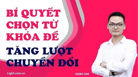 Bí Quyết Chọn Từ Khoá Quảng Cáo Google Tăng Chuyển Đổi - Video 2 Khóa Học Google Ads Tìm Kiếm Online