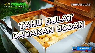 TAHU BULAT DADAKAN LIMA RATUSAN (1 JAM)