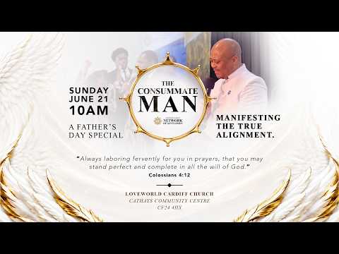 THE CONSUMMATE MAN WITH HIGHLY ESTEEMED PASTOR MIKE OKEKE || 21ST June 2026