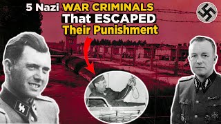 5 Nazi WAR CRIMINALS That ESCAPED Their Punishment