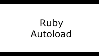 Ruby's Autoload