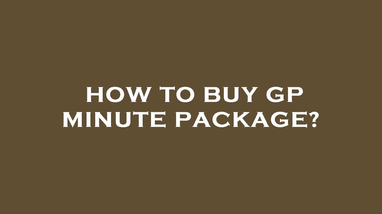 How to buy gp minute package? YouTube