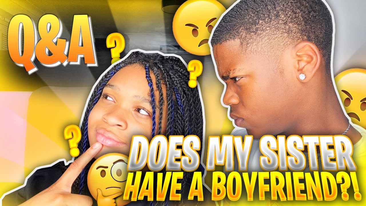 Q&A WITH MY LIL SISTER *SHE HAS A BOYFRIEND* 😱