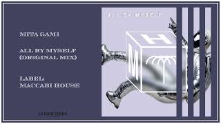 Mita Gami • All By Myself (Original Mix)