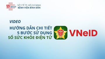 BÌNH DÂN - Hướng dẫn chi tiết 5 bước sử dụng Sổ sức khỏe điện tử VNeID