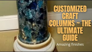 Customized Craft Columns: The Ultimate Guide to Amazing finishes and techniques