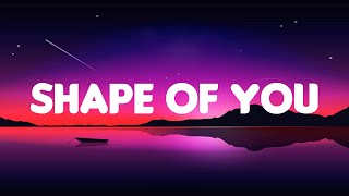 Shape of You - Ed Sheeran (Lyrics Mix)