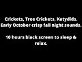 Early october crickets tree crickets katydids black screen to sleep  relax 10 hour cricket sounds