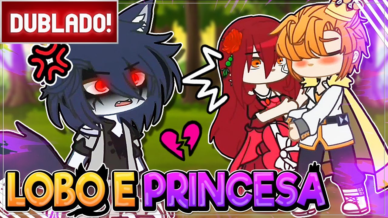 [ DUBLADO ]  UM AMOR ENTRE UM LOBO E UMA PRINCESA 😱🔥 | mini filme GACHA CLUB