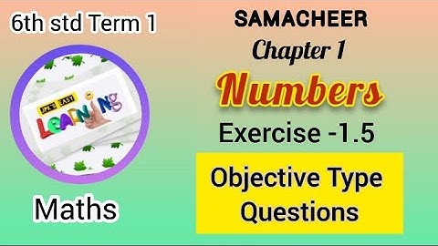 6th Std | Samacheer Maths | 1st Term | Chapter 1: Numbers | Ex - 1.5 |Objective type questions|VD 19