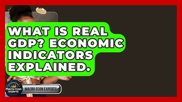 What Is Real GDP? Economic Indicators Explained. - Macroecon Experts