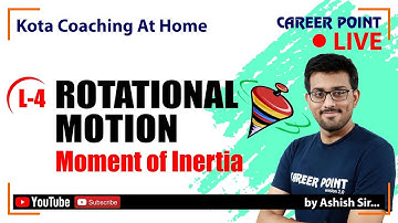 Rotational Motion -4 | Moment of Inertia | Physics Video Lecture | Class 11 | Ashish Sir | CP Kota