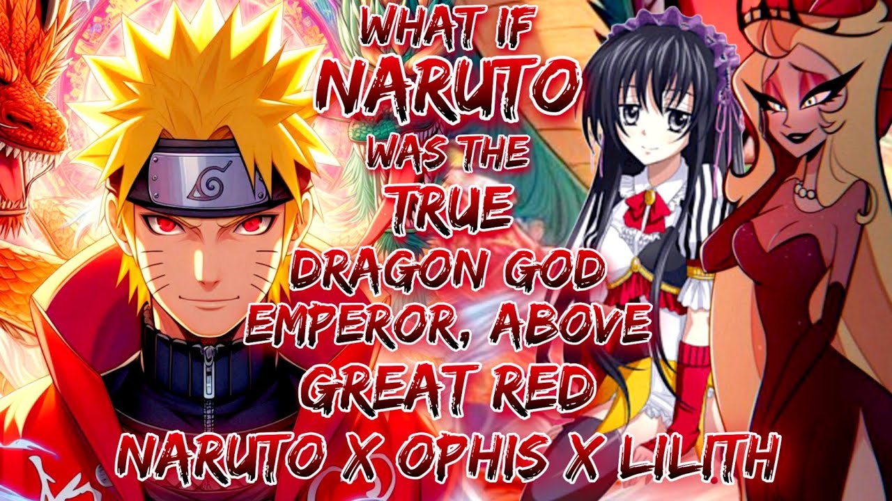 What If Naruto Was The True Dragon God Emperor, Above Great Red | Naruto X Ophis X Lilith.