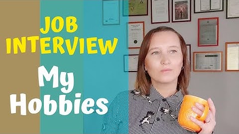 What are your hobbies and interests? | SAY THIS in a job interview