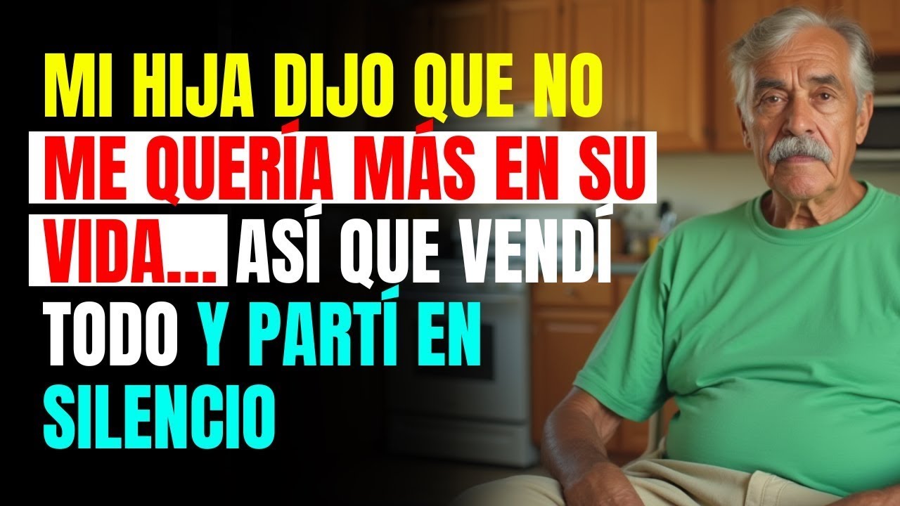 Mi Hija Dijo Que No Me Quería Más En Su Vida… Así Que Vendí Todo y Partí En Silencio