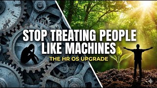 Stop Treating People Like Machines: The Organisation Operating System Upgrade.