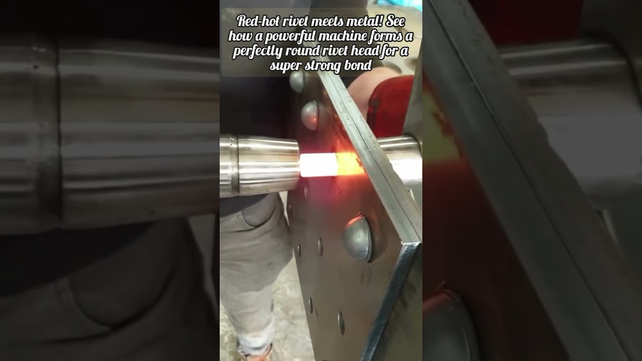 Satisfying Hot Riveting Process