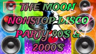 THE MOON | NONSTOP DISCO PARTY | 90'S 2000'S SARAP BALIKAN MGA TUGTOGAN🎧🔥