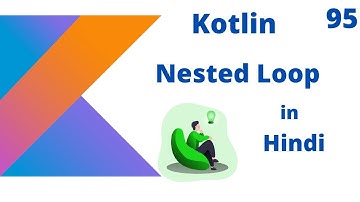 Kotlin Nested Loop in hindi part -95