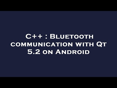 C++ : Bluetooth communication with Qt 5.2 on Android