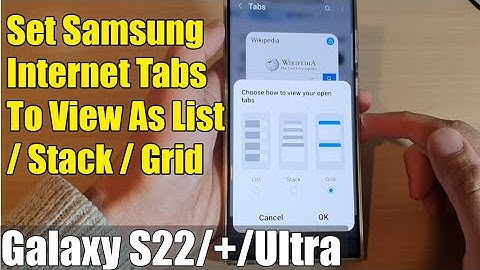 Galaxy S22/S22+/Ultra: How to Set Samsung Internet Tabs To View As List/Stack/Grid