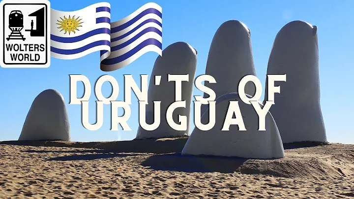Uruguay - What NOT to Do in Uruguay