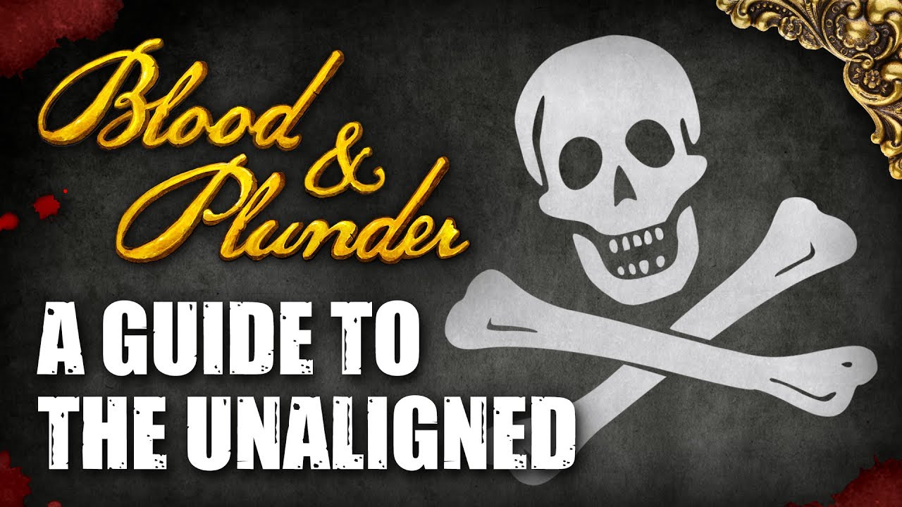 A Guide To The Unaligned In Blood & Plunder