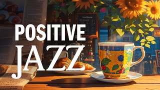 Positive Morning Coffee Jazz - Relaxing Jazz Instrumental \& Soft Symphony Bossa Nova for Upbeat Mood