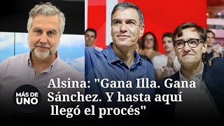 Monólogo de Alsina: "Gana Illa. Gana Sánchez. Y hasta aquí llegó el procés"