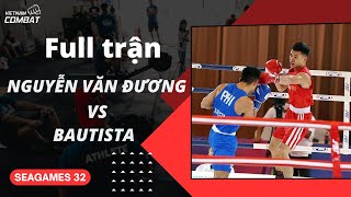 [Full trận] Nguyễn Văn Đương vs Bautista | Hạng 57kg | Boxing SEA Games 32
