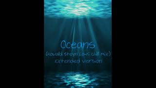 Oceans  Rowald Steyn Lo Fi Chill Mix Extended version