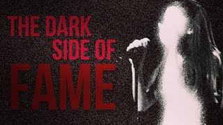 The Dark Side of Fame!