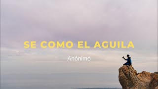 Sé como el Águila