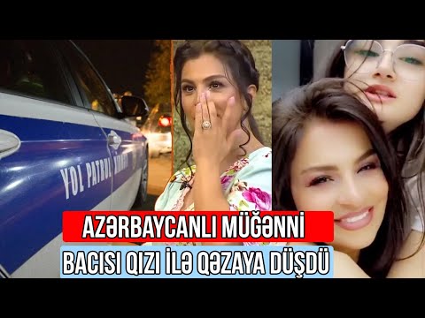 Tanınmış müğənni Aynur Dadaşova bacısı qızı ilə qəzaya düşdü