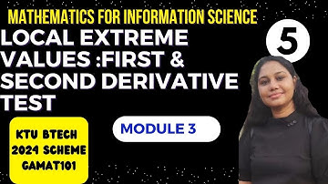 LOCAL EXTREME VALUES: FIRST ORDER & SECOND ORDER DERIVATIVE TEST| KTU BTECH MATHS |MODULE 3 GAMAT101