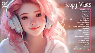 Happy Vibes 🌷🌷🌷 Songs that makes you feel better mood ~ Morning songs for a good day