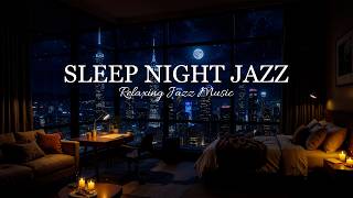 Delicate Late Night Jazz  Smooth Jazz Instrumental  U0026 Relaxing Jazz Piano  For Deep Sleep