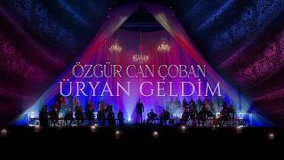 Özgür Can Çoban | Üryan Geldim (The Call of Anatolia)
