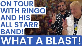 On Tour With Ringo and his All Starr Band! What a BLAST!