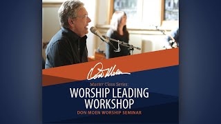 Don Moen Worship Leading Workshop | FULL VERSION