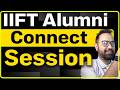 IIFT Call Getters Meet | How to Crack Interviews ? How to Fill the IIFT CV Form | Alumni Meet