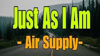 AIR SUPPLY  - JUST AS I AM  \