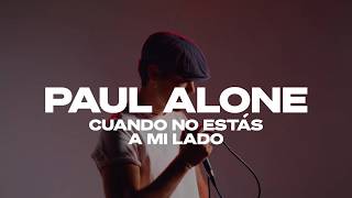 Paul Alone - Cuando no estás a mi lado (Video Oficial)