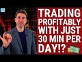 Trading Successfully With Just 30 Mins Per Day!? ↗️↘️